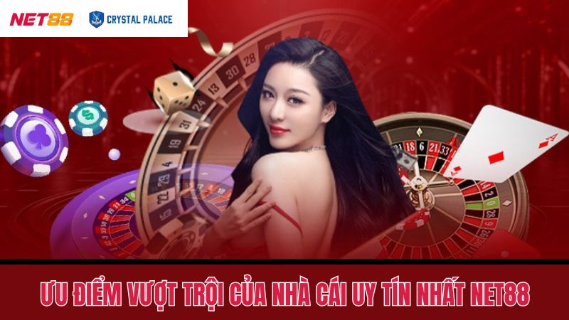 Đánh giá ưu điểm của nhà cái uy tín nhất Net88